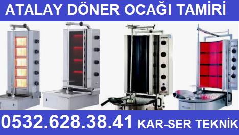 Atalay Döner Ocağı Tamir Servisi 0532.628.38.41