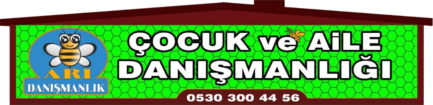 ARI DANIŞMANLIK ÇOCUK VE AİLE DANIŞMANLIĞI